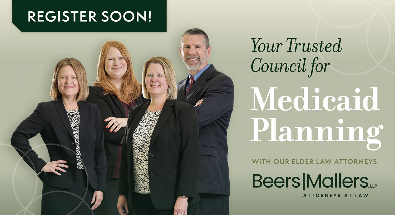 Register Soon banner | Beers Mallers Four attorneys in business attire posing for a Medicaid planning ad; 'Register Soon!' banner at top left with the slogan 'Your Trusted Council for Medicaid Planning' and 'Beers Mallers, LLP' on the right.
